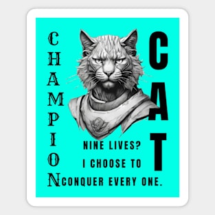 Champion Cat: Nine Lives? I Conquer Every One: Motivational Quote Magnet